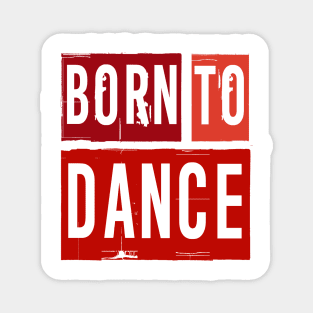 Born To Dance Red by PK.digart Magnet