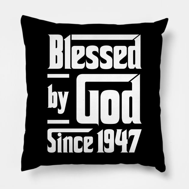 Blessed By God Since 1947 Pillow by JeanetteThomas