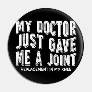 My Doctor Just Gave Me A Joint Replacement In My Knee Pin