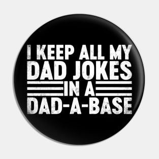 I Keep All My Dad Jokes In A Dad-a-base Funny Father's Day Pin