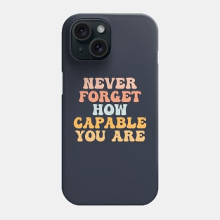 Never Forget How Wildly Capable You Are, Positivity, Inspirational, Self Love, Aesthetic Label, Inspirational Decal, Motivational Phone Case