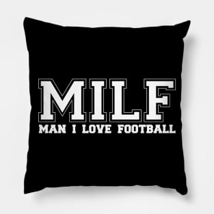 MILF MAN I LOVE FOOTBALL Pillow