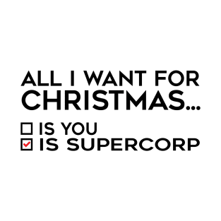 All I Want for Christmas is Supercorp T-Shirt