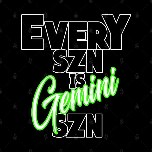 Every SZN Is Gemini SZN by SkorpSZNWear