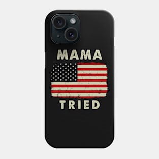 Mama Tried USA Flag Phone Case