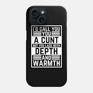 Offensive Adult Humor - I Would Call You A Cunt Phone Case