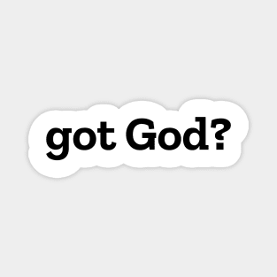 Got God? V7 Magnet