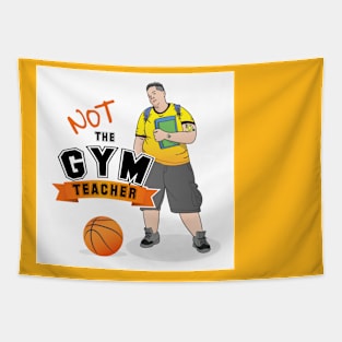 NOT THE GYM TEACHER Tapestry