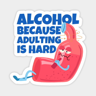 Alcohol Because Adulting Is Hard Magnet