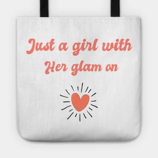 Just a girl with her glam on Tote