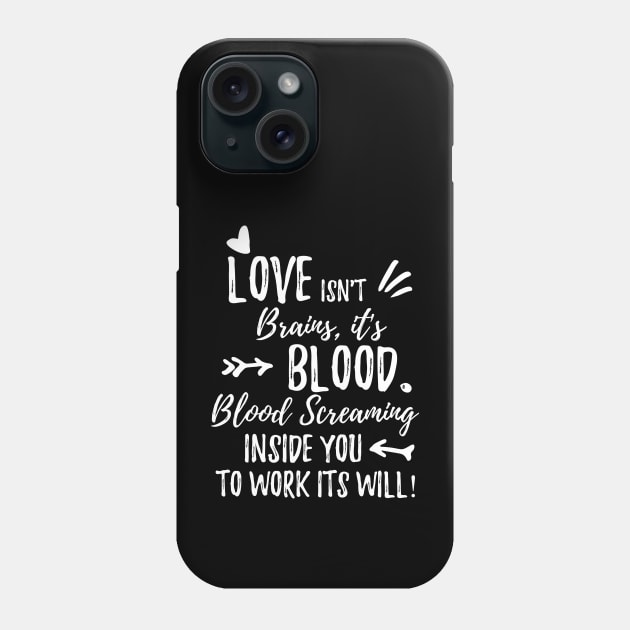 Buffy quote Love isn't brains children it's blood Phone Case by shmoart