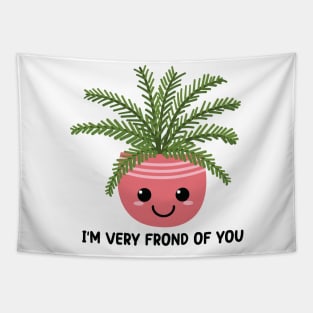 I'm Very Frond Of You - Kawaii Fern Plant Pun Tapestry
