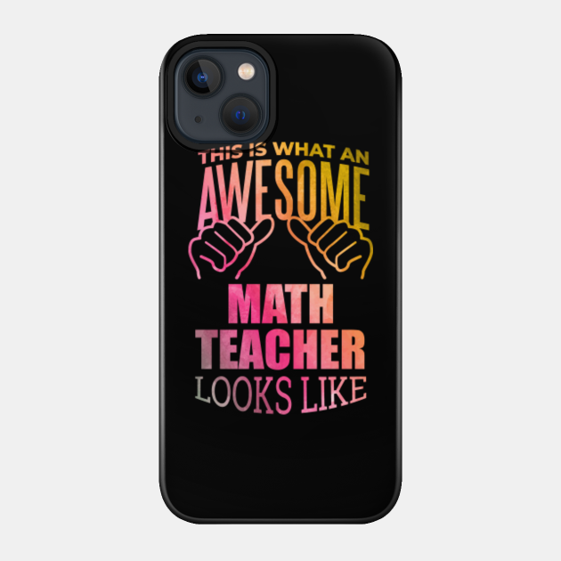 Math Teachers Gifts - Math Teachers Gifts - Phone Case
