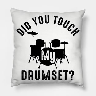 Bro Did You Touch My Drumset Pillow