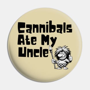 Cannibals Ate My Uncle Pin