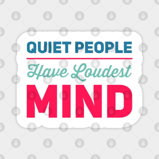 Quiet people have loudest mind Magnet by BoogieCreates