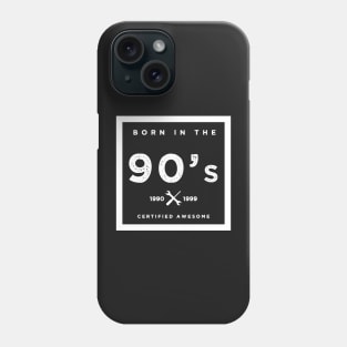 Born in the 90's. Certified Awesome Phone Case