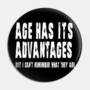 Age Has Its Advantages Pin