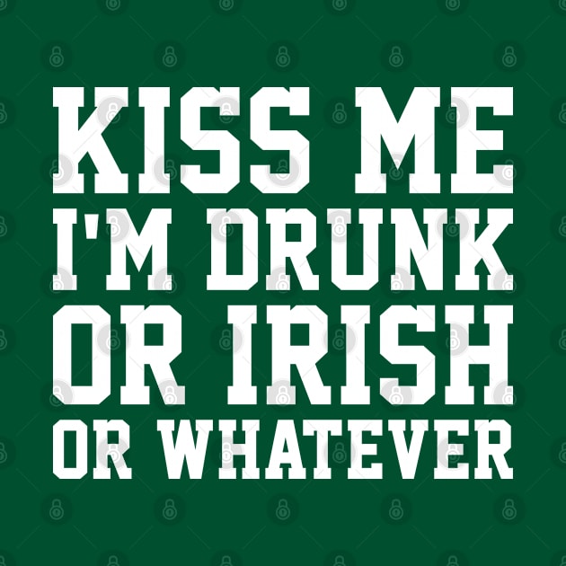 Kiss Me I'm Drunk Or Irish by AmazingVision