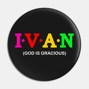 Ivan - God is gracious. Pin