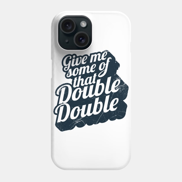 Give Me Some of That Double Double! (Canadian slang) Phone Case by bluerockproducts