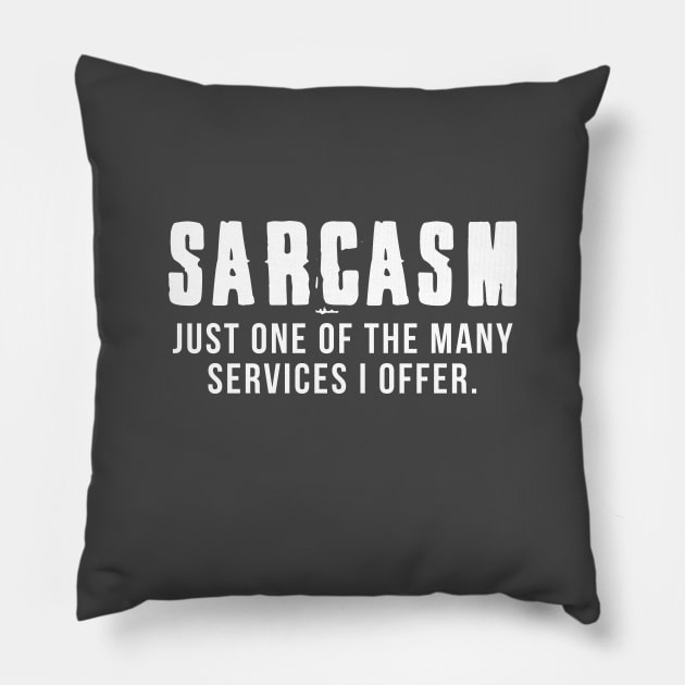 Sarcasm - Just one of the many services I offer Pillow by helloholly_d