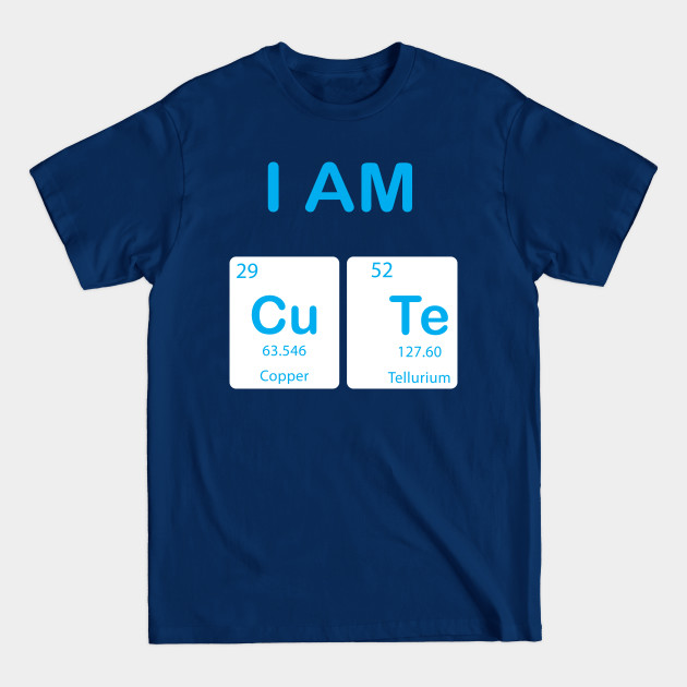 Disover I'm Cute With Element Symbols - Periodic Elements - T-Shirt