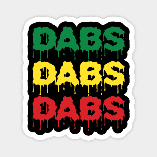 Dabs Dabs Dabs Magnet