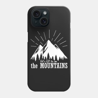 Let's Go to the Mountains Phone Case