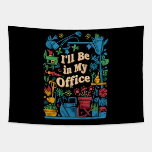 I'll be In My Office | Gardening Tapestry