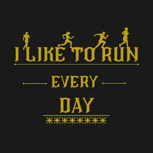 i like to run every day T-Shirt