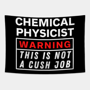 Chemical physicist Warning this is not a cush job Tapestry