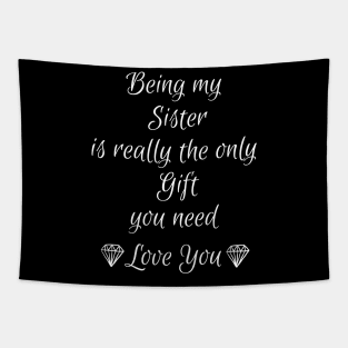 Being My Sister Is Really The Only Gift You Need sister gift for best sister for her Tapestry