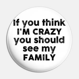 If You Think I'm Crazy Pin