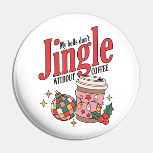 My bells don't jingle without coffee Pin