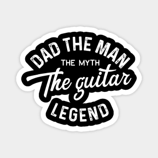 Dad the man the myth the guitar legend Magnet