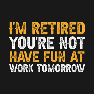 Funny Retirement Quotes Saying for Retired T-Shirt