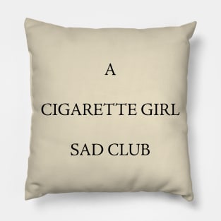 A CIGARETTE GIRL SAD CLUB Pillow