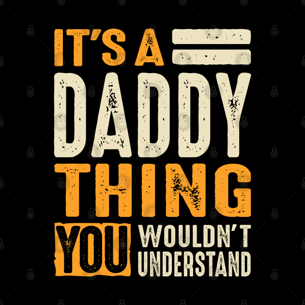 Mens It's a Daddy thing Grandpa Father Gifts by cidolopez