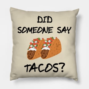 Did Someone Say Tacos? Novelty Design Pillow