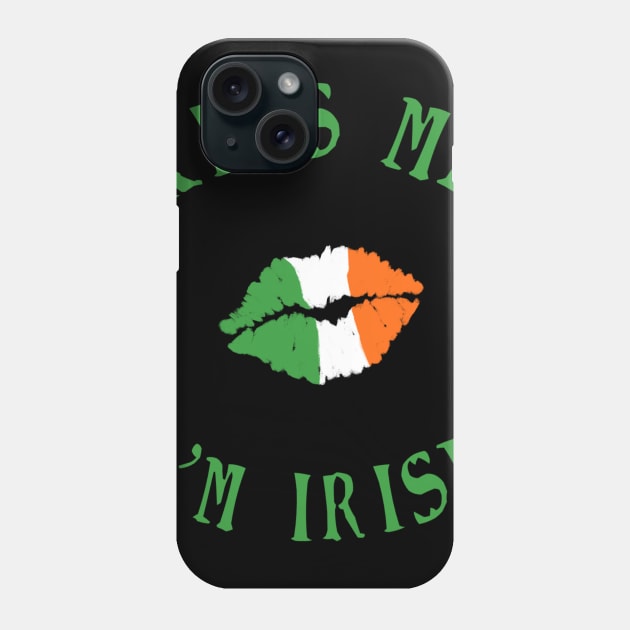 Kiss me - I’m Irish Phone Case by SwissDevil