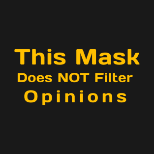 Opinions Filter Mask T-Shirt