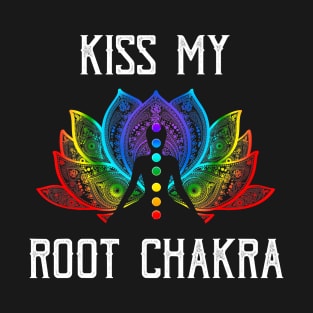 Funny Zen Yoga Lover Kiss My Root Chakra Yogi T-Shirt