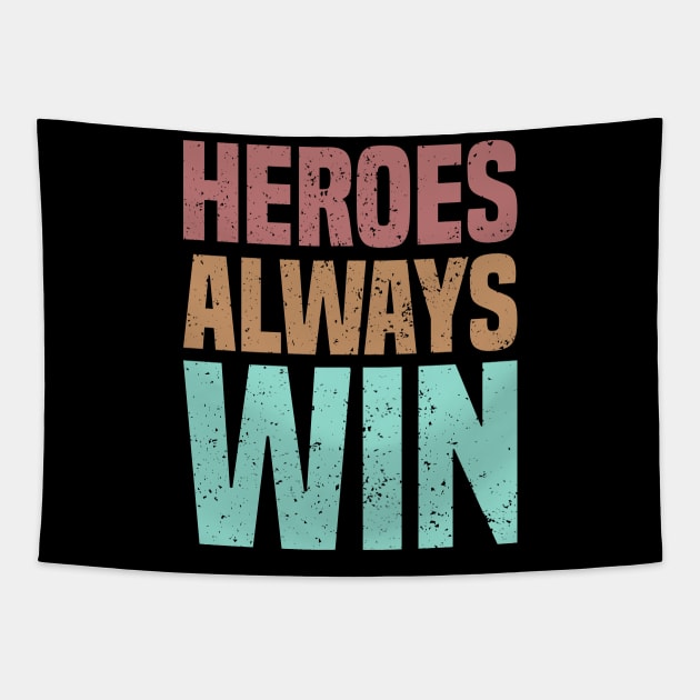 Heroes Always Win Tapestry by SbeenShirts