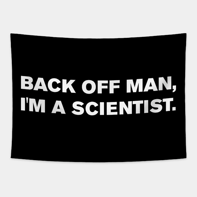 Back off man, I'm a scientist. Tapestry by WeirdStuff