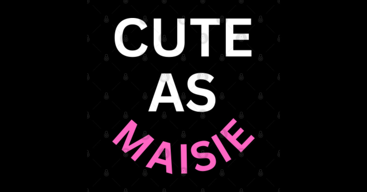 Cute As Maisie Name Cute Sticker Teepublic