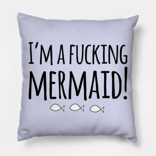 I’m A Mermaid (Simply Nasty) Pillow