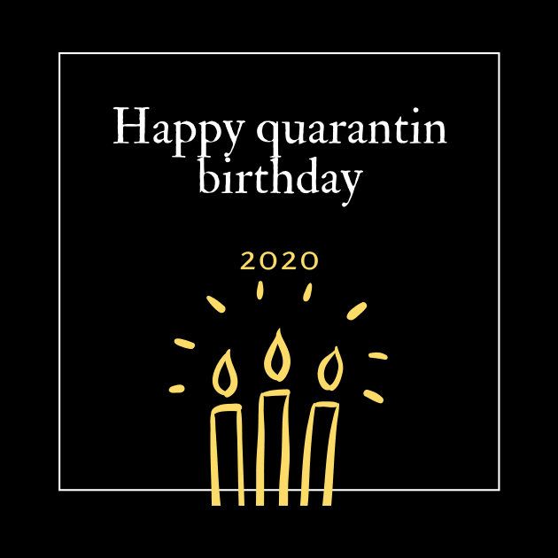 happy quarantin birthday 2020 shirt by flooky