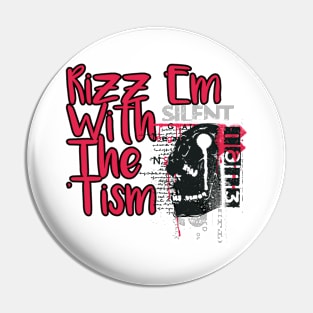 Rizz 'Em With The 'Tism Pin