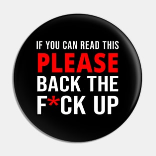 If You Can Read This Back The F Up Back Print Pin